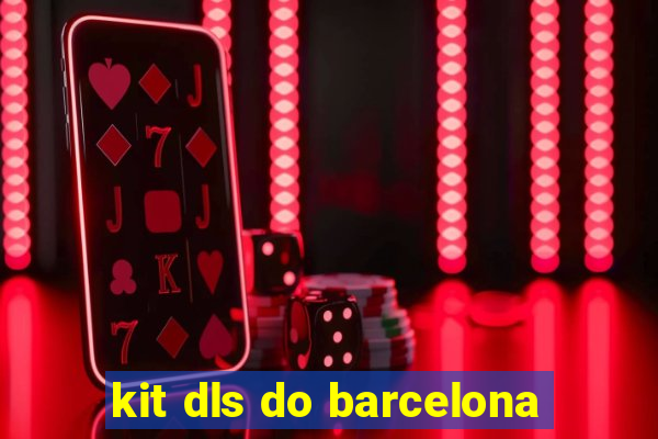 kit dls do barcelona